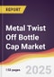 Metal Twist Off Bottle Cap Market Report: Trends, Forecast and Competitive Analysis to 2031 - Product Image