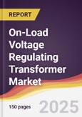 On-Load Voltage Regulating Transformer Market Report: Trends, Forecast and Competitive Analysis to 2031- Product Image