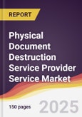 Physical Document Destruction Service Provider Service Market Report: Trends, Forecast and Competitive Analysis to 2031- Product Image