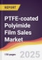 PTFE-coated Polyimide Film Sales Market Report: Trends, Forecast and Competitive Analysis to 2031 - Product Thumbnail Image