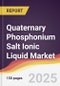 Quaternary Phosphonium Salt Ionic Liquid Market Report: Trends, Forecast and Competitive Analysis to 2031 - Product Image