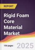 Rigid Foam Core Material Market Report: Trends, Forecast and Competitive Analysis to 2031- Product Image