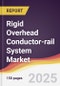Rigid Overhead Conductor-rail System Market Report: Trends, Forecast and Competitive Analysis to 2031 - Product Thumbnail Image