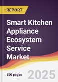 Smart Kitchen Appliance Ecosystem Service Market Report: Trends, Forecast and Competitive Analysis to 2031- Product Image