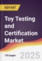 Toy Testing and Certification Market Report: Trends, Forecast and Competitive Analysis to 2031 - Product Thumbnail Image