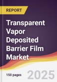 Transparent Vapor Deposited Barrier Film Market Report: Trends, Forecast and Competitive Analysis to 2031- Product Image