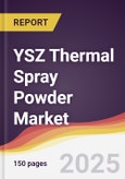 YSZ Thermal Spray Powder Market Report: Trends, Forecast and Competitive Analysis to 2031- Product Image