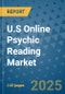 U.S Online Psychic Reading Market - Industry Analysis, Size, Share, Growth, Trends, and Forecast 2032 - By Product, Technology, Grade, Application, End-user, Country - Product Image