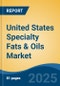 United States Specialty Fats & Oils Market by Region, Competition, Forecast & Opportunities, 2020-2030F - Product Thumbnail Image