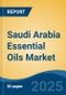 Saudi Arabia Essential Oils Market by Region, Competition, Forecast & Opportunities, 2020-2030F - Product Image