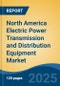 North America Electric Power Transmission and Distribution Equipment Market by Country, Competition, Forecast & Opportunities, 2020-2030F - Product Thumbnail Image