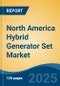 North America Hybrid Generator Set Market by Country, Competition, Forecast & Opportunities, 2020-2030F - Product Thumbnail Image