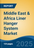 Middle East & Africa Liner Hanger System Market by Country, Competition, Forecast & Opportunities, 2020-2030F- Product Image