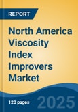 North America Viscosity Index Improvers Market by Country, Competition, Forecast & Opportunities, 2020-2030F- Product Image