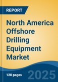North America Offshore Drilling Equipment Market by Country, Competition, Forecast & Opportunities, 2020-2030F- Product Image