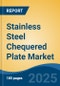 Stainless Steel Chequered Plate Market - Global Industry Size, Share, Trends, Opportunity, and Forecast, 2020-2030F - Product Thumbnail Image