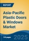 Asia-Pacific Plastic Doors & Windows Market by Country, Competition, Forecast & Opportunities, 2020-2030F - Product Image