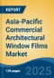 Asia-Pacific Commercial Architectural Window Films Market by Country, Competition, Forecast & Opportunities, 2020-2030F - Product Thumbnail Image