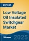 Low Voltage Oil Insulated Switchgear Market - Global Industry Size, Share, Trends, Opportunity, and Forecast, 2020-2030F - Product Thumbnail Image