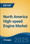 North America High-speed Engine Market by Country, Competition, Forecast & Opportunities, 2020-2030F - Product Thumbnail Image