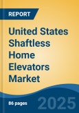 United States Shaftless Home Elevators Market by Region, Competition, Forecast & Opportunities, 2020-2030F- Product Image