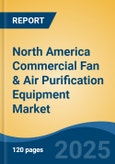 North America Commercial Fan & Air Purification Equipment Market by Country, Competition, Forecast & Opportunities, 2020-2030F- Product Image