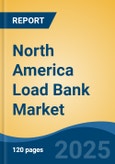 North America Load Bank Market by Country, Competition, Forecast & Opportunities, 2020-2030F- Product Image