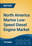 North America Marine Low-Speed Diesel Engine Market by Country, Competition, Forecast & Opportunities, 2020-2030F- Product Image