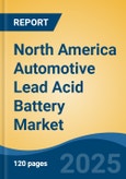 North America Automotive Lead Acid Battery Market by Country, Competition, Forecast & Opportunities, 2020-2030F- Product Image