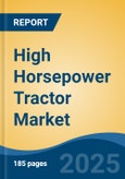 High Horsepower Tractor Market - Global Industry Size, Share, Trends, Opportunity, and Forecast, 2020-2030F- Product Image
