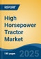 High Horsepower Tractor Market - Global Industry Size, Share, Trends, Opportunity, and Forecast, 2020-2030F - Product Thumbnail Image