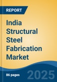 India Structural Steel Fabrication Market by Region, Competition, Forecast & Opportunities, 2021-2031F- Product Image