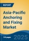 Asia-Pacific Anchoring and Fixing Market by Country, Competition, Forecast & Opportunities, 2020-2030F - Product Thumbnail Image