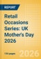 Retail Occasions Series: UK Mother's Day 2026 - Product Thumbnail Image