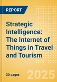 Strategic Intelligence: The Internet of Things in Travel and Tourism (2025)- Product Image