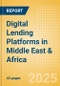 Digital Lending Platforms in Middle East & Africa - Product Image
