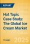 Hot Topic Case Study: The Global Ice Cream Market in the Wake of Unilever's Demerger - Product Thumbnail Image