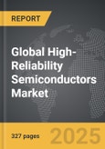 High-Reliability Semiconductors - Global Strategic Business Report- Product Image