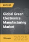 Green Electronics Manufacturing - Global Strategic Business Report - Product Image