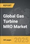 Gas Turbine MRO - Global Strategic Business Report - Product Image