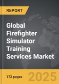 Firefighter Simulator Training Services - Global Strategic Business Report- Product Image