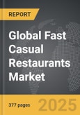 Fast Casual Restaurants - Global Strategic Business Report- Product Image