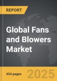 Fans and Blowers - Global Stategic Business Report- Product Image