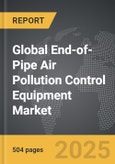 End-of-Pipe Air Pollution Control Equipment - Global Strategic Business Report- Product Image