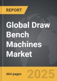 Draw Bench Machines - Global Strategic Business Report- Product Image