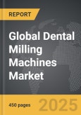 Dental Milling Machines - Global Strategic Business Report- Product Image