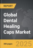 Dental Healing Caps - Global Strategic Business Report- Product Image