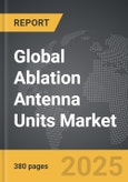 Ablation Antenna Units - Global Strategic Business Report- Product Image