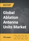 Ablation Antenna Units - Global Strategic Business Report - Product Thumbnail Image