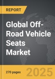 Off-Road Vehicle Seats - Global Strategic Business Report- Product Image